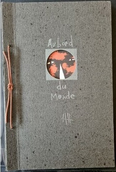 Au Bord du Monde — Paroles du Chef Seattle · Sérigraphies de Paul Combes · N° 476/500 sur Vélin d'Arches · Hors commerce · Aquaform, 2000