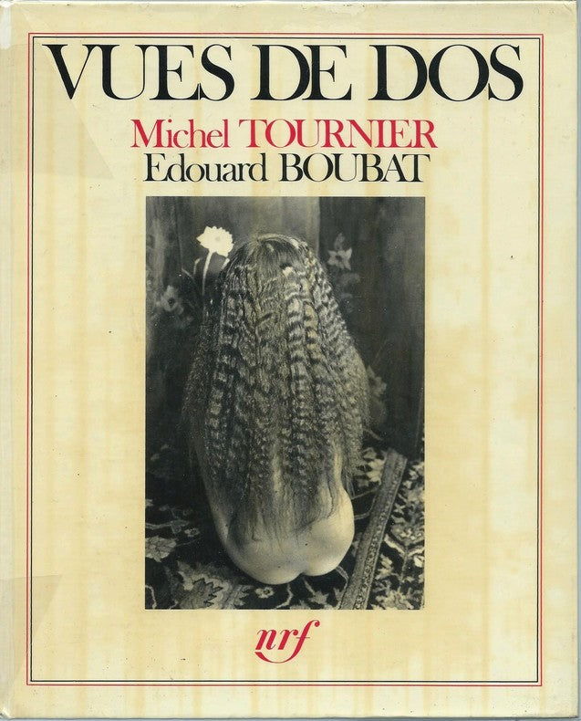 Vues de dos — Michel Tournier · Photographies d'Édouard Boubat · Dédicace pleine page à Rudolf Noureev · Édition originale · Gallimard, 1981