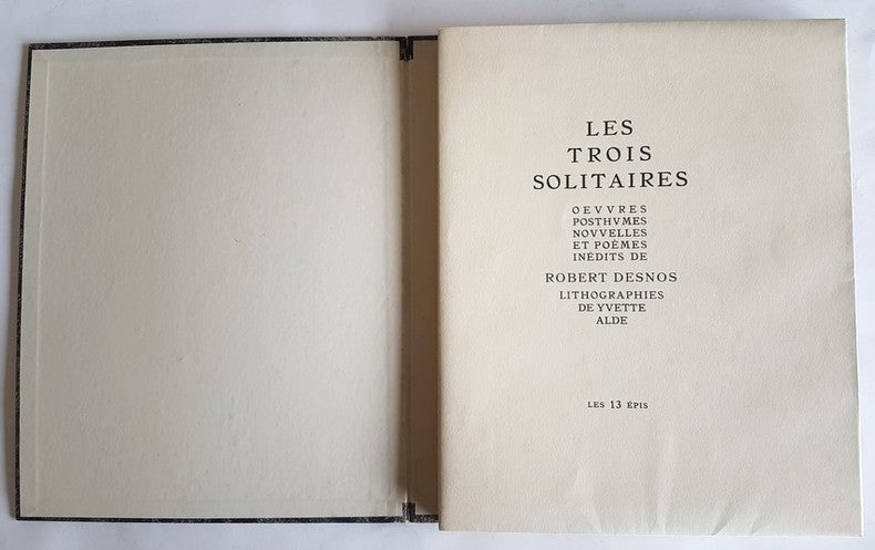 Les Trois Solitaires — Robert Desnos · 5 lithographies d'Yvette Alde · N° 290/300 sur Lafuma · Œuvres posthumes inédites · Les 13 Épis, 1947