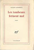 Les Tombeaux Ferment Mal — Jacques Audiberti · Dédicace autographe à Louis Chevasson · Édition originale · Gallimard, 1963