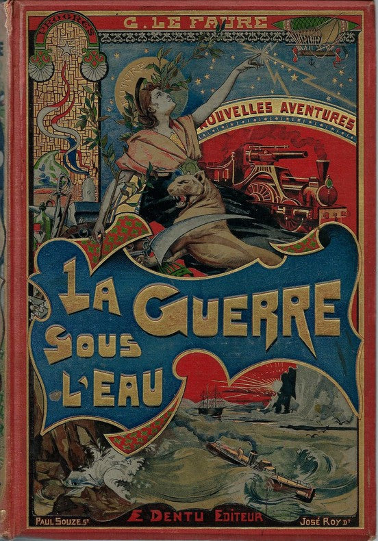 La Guerre sous l'Eau — Georges Le Faure · Couverture polychrome de José Roy · 120 illustrations de Fernand Fau · Éditions Dentu, 1892