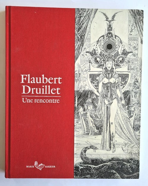 Flaubert, Druillet, une Rencontre — Philippe Druillet · N° 055/150 du tirage de tête · Sérigraphie signée + dessin original + dédicaces · Éditions Marie Barbier, 2017