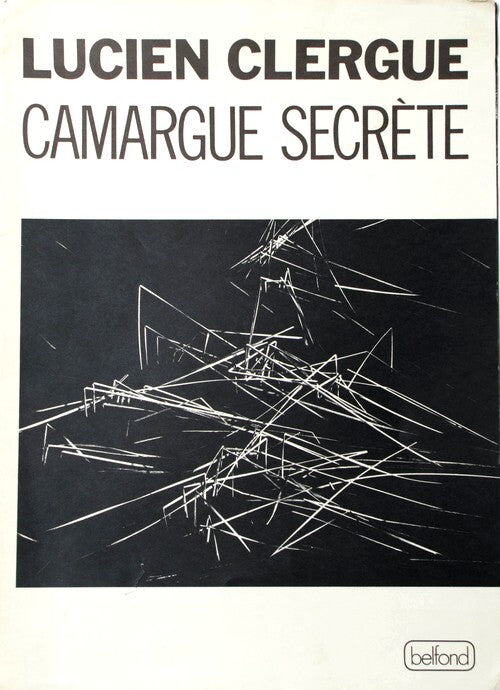 Camargue Secrète — Lucien Clergue · Dépliant original Belfond · Tirage en héliogravure · 1977