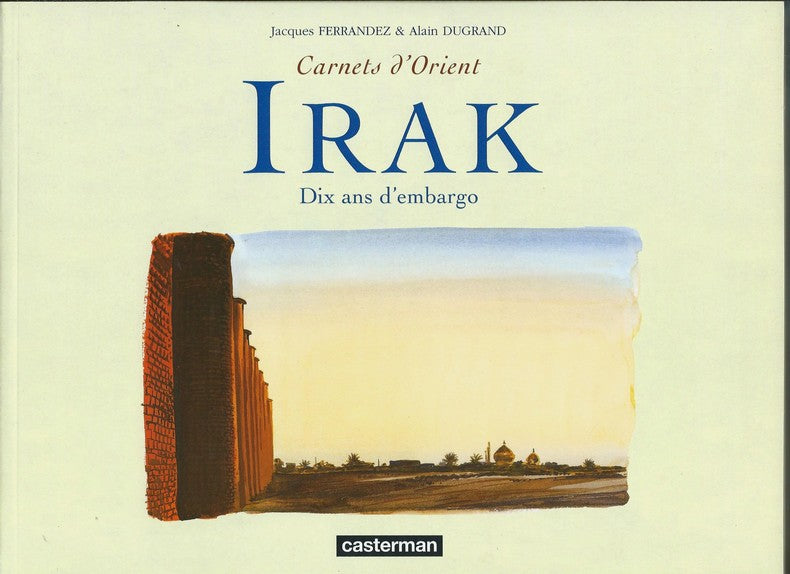 Carnets d'Orient : Irak — Jacques Ferrandez & Alain Dugrand · Dédicace & dessin original pleine page · Édition originale · Casterman, 2001
