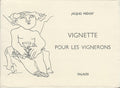 Vignette pour les Vignerons — Jacques Prévert · Illustrations de Françoise Gilot · N° 74/250 sur Vélin Malacca · Édition originale · Falaize, 1951
